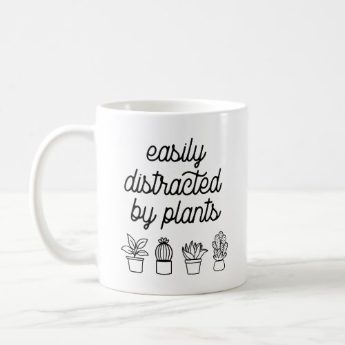 Easily distracted by plants coffee mug