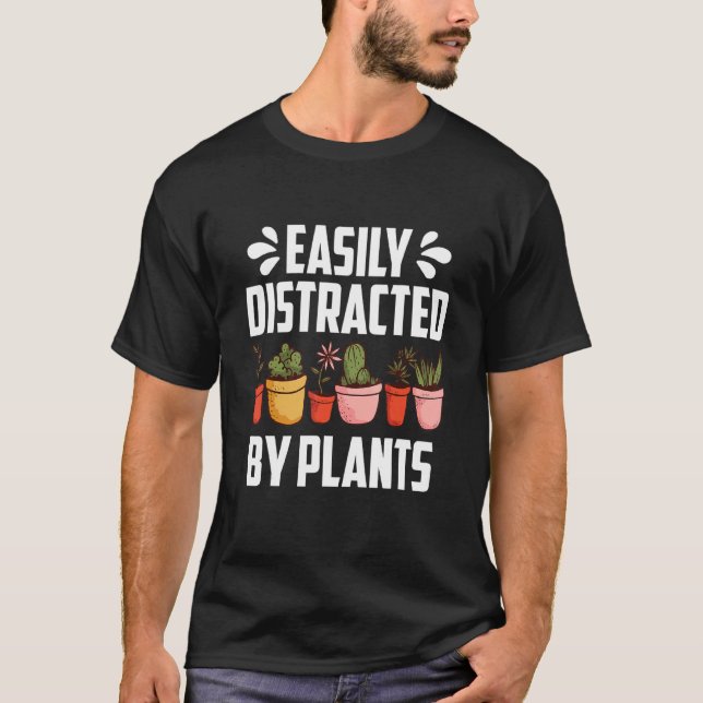 Easily Distracted By Plants  Gardening Plantsman G T-Shirt (Front)