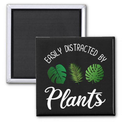 Easily Distracted By Plants Magnet