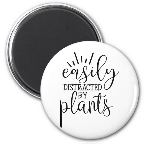 easily distracted by plants magnet