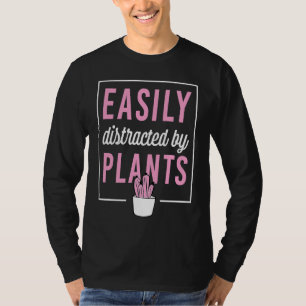Easily Distracted By Plants T-Shirt