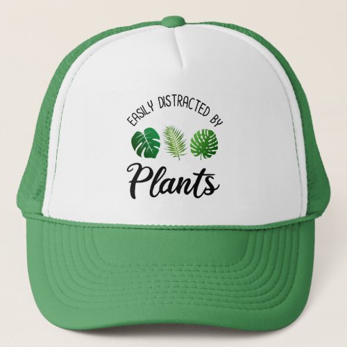 Easily Distracted By Plants Trucker Hat