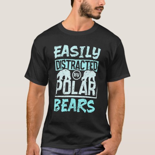 Easily distracted by polar bears T_Shirt