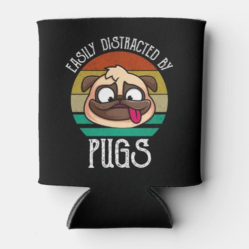 Easily Distracted By Pugs Can Cooler