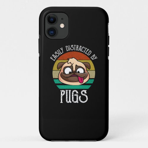 Easily Distracted By Pugs iPhone 11 Case