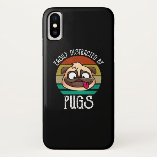Easily Distracted By Pugs iPhone X Case