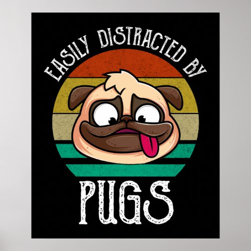 Easily Distracted By Pugs Poster
