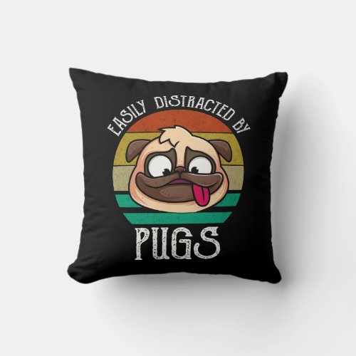 Easily Distracted By Pugs Throw Pillow