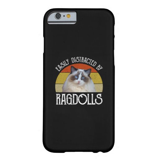 Easily Distracted By Ragdolls Barely There iPhone 6 Case