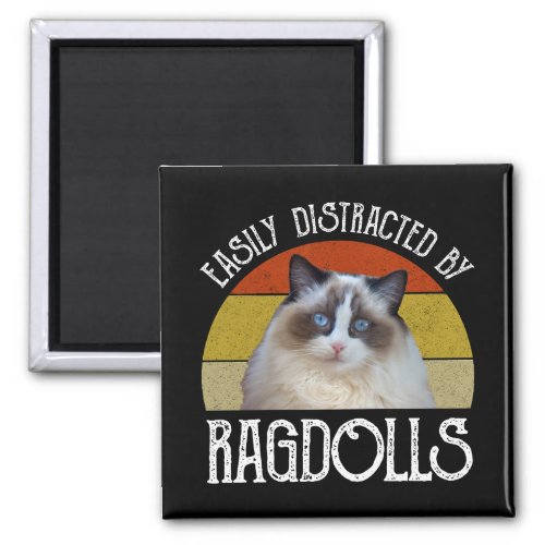 Easily Distracted By Ragdolls Magnet