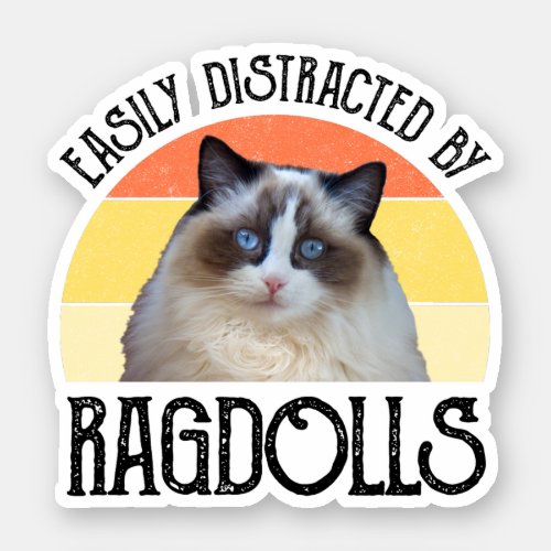 Easily Distracted By Ragdolls Sticker