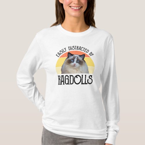 Easily Distracted By Ragdolls T_Shirt