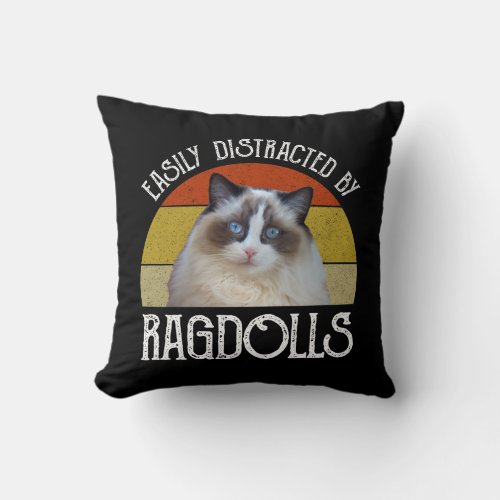 Easily Distracted By Ragdolls Throw Pillow