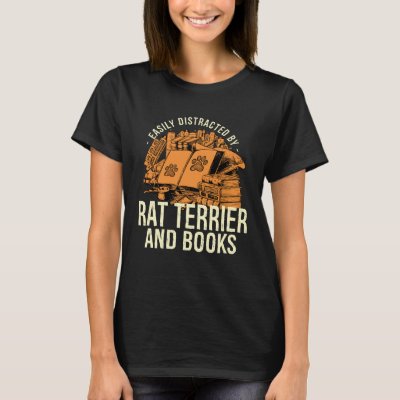 Easily Distracted By Rat Terrier And Books Rattie  T-Shirt