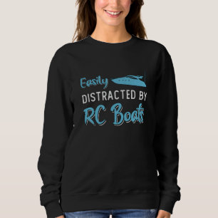 Easily Distracted By RC Boats Model Funny RC Boat Sweatshirt