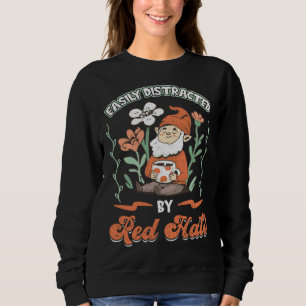 Easily Distracted By Red Hats  Gnome Gardening Sweatshirt