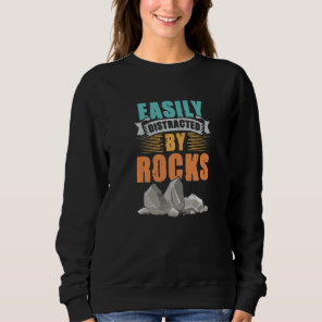 Easily Distracted By Rock Rockhound Geology Rockho Sweatshirt