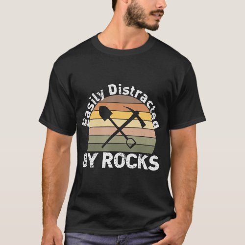 Easily Distracted By Rocks _ Funny Geology Funny  T_Shirt