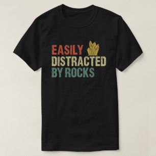 Easily Distracted By Rocks Geology T-Shirt
