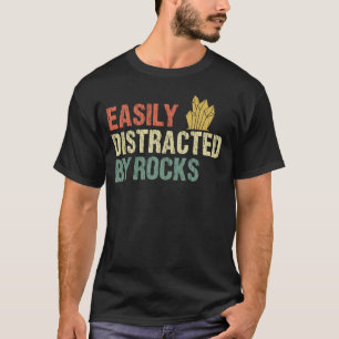 Easily Distracted By Rocks Geology T-Shirt