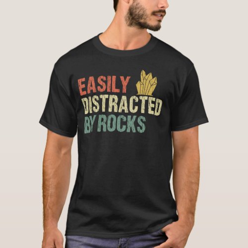 Easily Distracted By Rocks Geology  T_Shirt