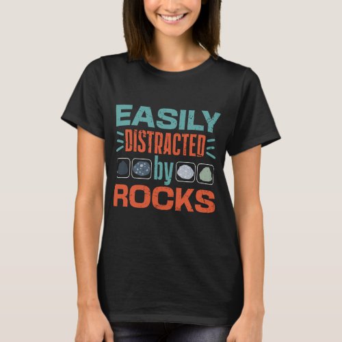 Easily Distracted By Rocks Geology T_Shirt