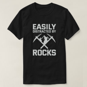 Easily Distracted By Rocks Geology T-Shirt