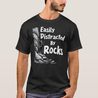Easily Distracted By Rocks Rock Climbing T-Shirt