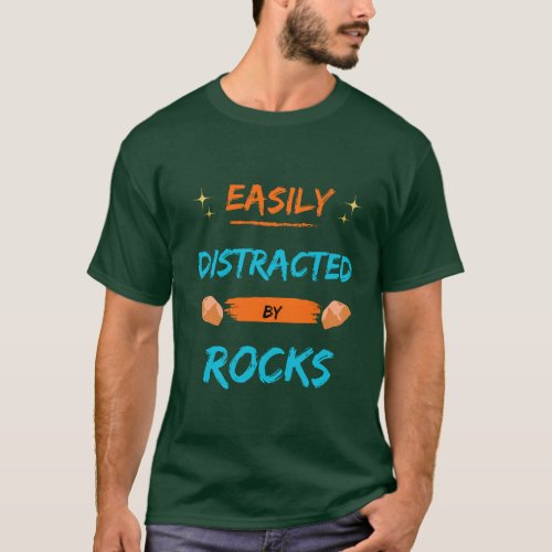 Easily distracted by rocks T_Shirt