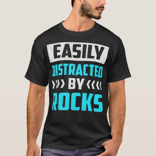 Easily Distracted By Rocks T_Shirt