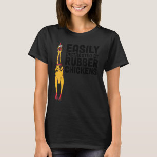 Easily Distracted By Rubber Chicken T-Shirt