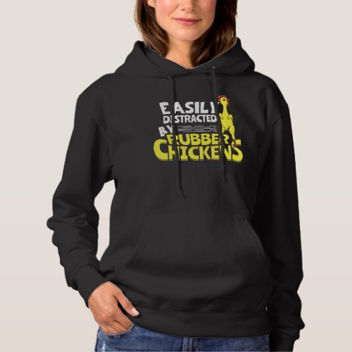 Easily Distracted By Rubber Chickens Hoodie