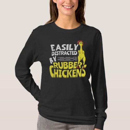 Easily Distracted By Rubber Chickens T_Shirt