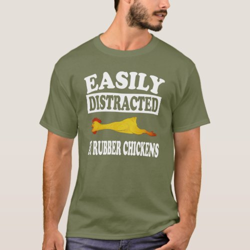 Easily Distracted By Rubber Chickens T_Shirt Funny