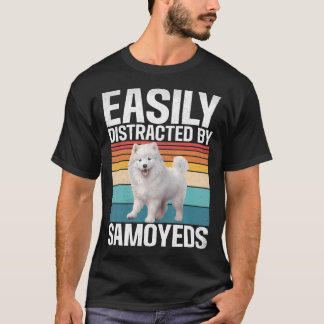 Easily Distracted By Samoyeds T-Shirt