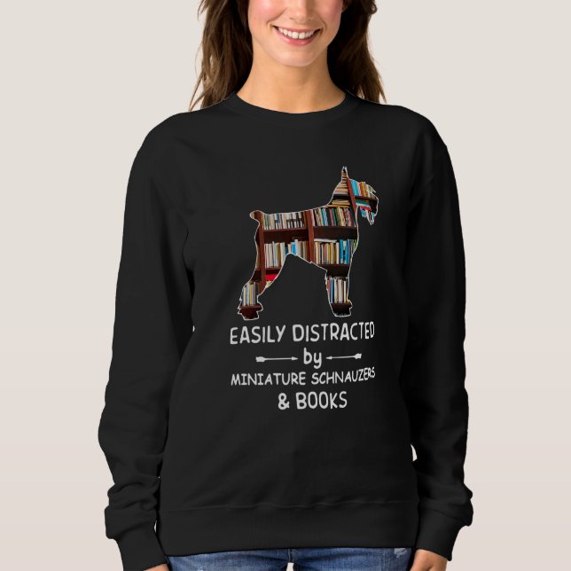 Easily Distracted By Schnauzer And Books Dog  Libr Sweatshirt (Front)