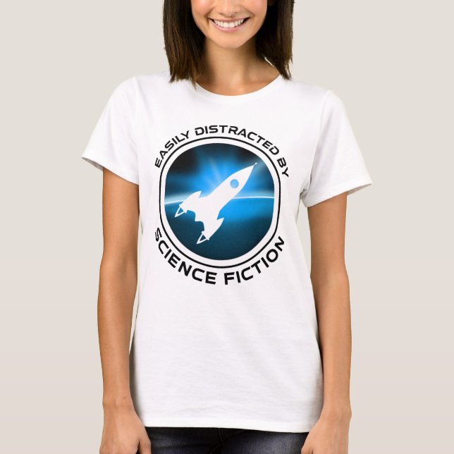 Easily Distracted By Science Fiction T-Shirt (Front)
