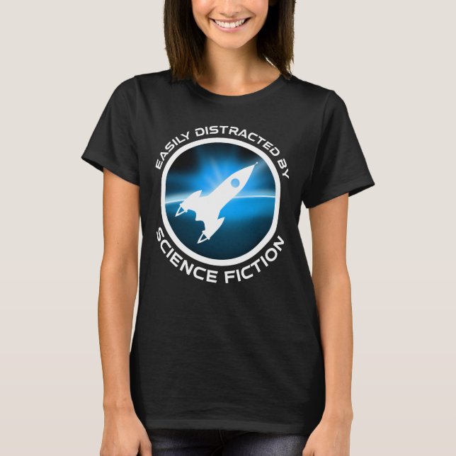 Easily Distracted By Science Fiction T-Shirt (Front)