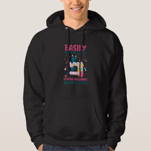 Easily Distracted By Sewing Machines And Cats  Sew Hoodie