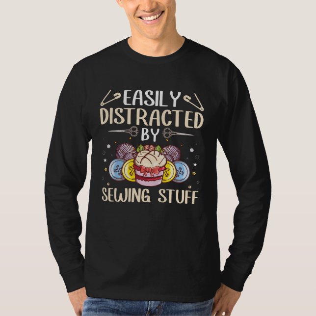 Easily Distracted By Sewing Stuff Seamstress Quilt T-Shirt (Front)