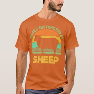 Easily distracted by sheep sheep farmer sheep love T-Shirt