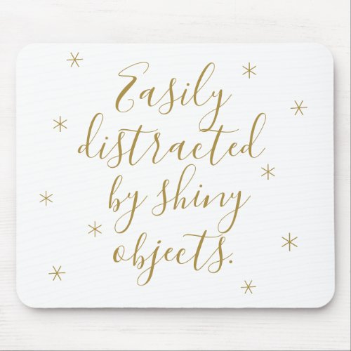 Easily distracted by shiny objects jewelry lover mouse pad