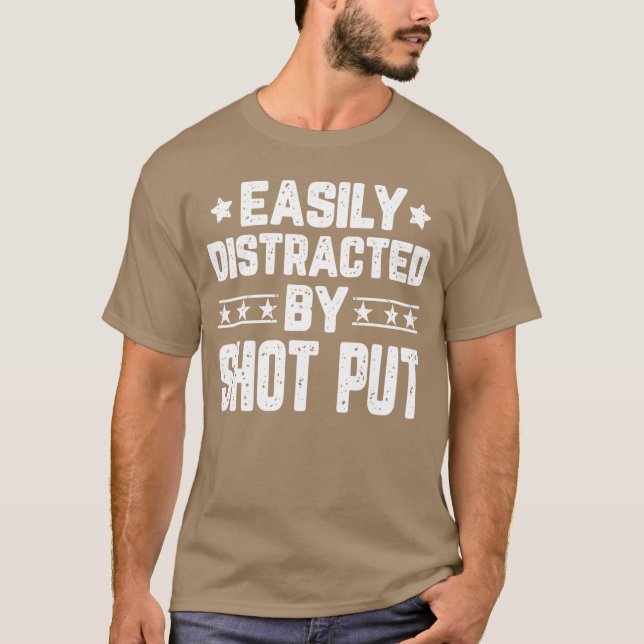 Easily Distracted By Shot Put Funny Shot Puthrower T-Shirt (Front)