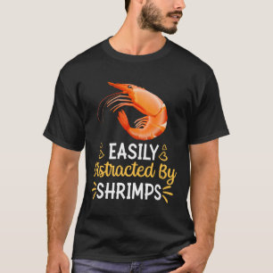 Easily Distracted By Shrimps T-Shirt