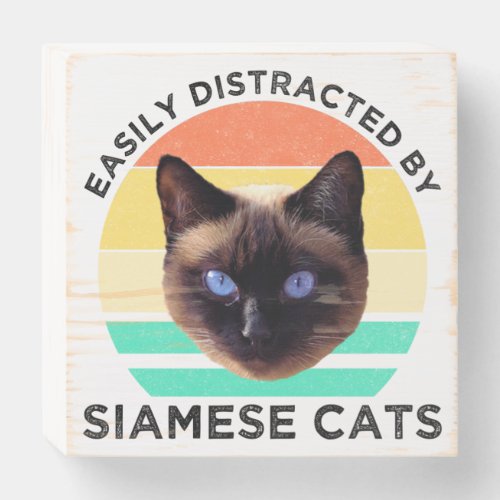 Easily Distracted By Siamese Cats Wooden Box Sign
