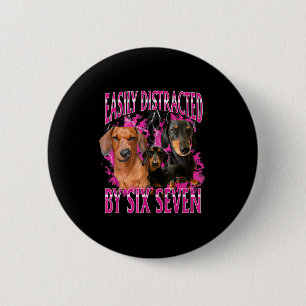 Easily Distracted By Six Seven 67 Meme Dachshund W Button
