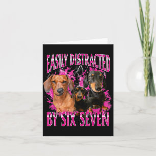 Easily Distracted By Six Seven 67 Meme Dachshund W Card