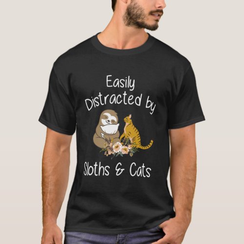 Easily Distracted By Sloths And Cats Funny Cat Slo T_Shirt