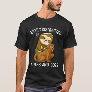 Easily Distracted By Sloths And Dog Humor Sloth T-Shirt
