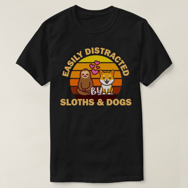 Easily distracted by sloths and dogs  (51) T-Shirt (Design Front)
